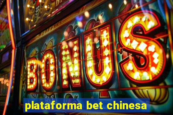 plataforma bet chinesa